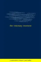 Book cover of The Visionary Moment by Paul Maltby