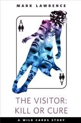 Book cover of The Visitor: Kill or Cure by Mark Lawrence