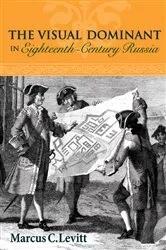 Book cover of The Visual Dominant in Eighteenth-Century Russia by Marcus C. Levitt