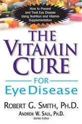 Book cover of The Vitamin Cure for Eye Disease by Smith, Ph.D., Robert G.
