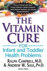Book cover of The Vitamin Cure for Infant and Toddler Health Problems by Ralph K. Campbell