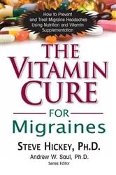 Book cover of The Vitamin Cure for Migraines by Steve Hickey