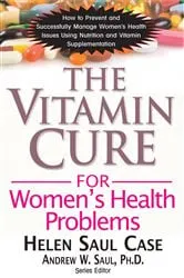 Book cover of The Vitamin Cure for Women's Health Problems by Helen Saul Case