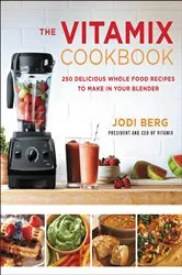 Book cover of The Vitamix Cookbook by Jodi Berg