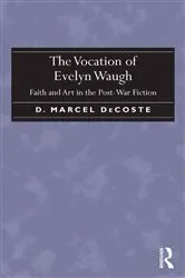 Book cover of The Vocation of Evelyn Waugh by D. Marcel DeCoste