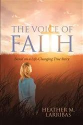 Book cover of The Voice of Faith by Heather M. Larribas