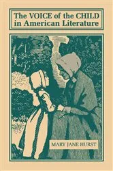Book cover of The Voice of the Child in American Literature by Mary Jane Hurst