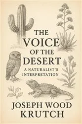 Book cover of The Voice of the Desert: A Naturalists Interpretation by Joseph Wood Krutch