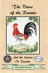 Book cover of The Voice of the Rooster And the Lessons It Teaches by Ellen Beth Berman