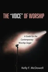Book cover of The “Voice” of Worship by Kelly F. McDowell