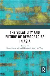 Book cover of The Volatility and Future of Democracies in Asia by Hsin-Huang Michael Hsiao