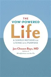 Book cover of The Vow-Powered Life by Jan Chozen Bays