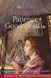 Book cover of The Voyage of Patience Goodspeed by Heather Vogel Frederick