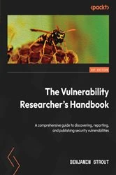 Book cover of The Vulnerability Researcher's Handbook by Benjamin Strout
