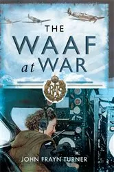 Book cover of The WAAF at War by John Frayn Turner