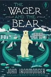 Book cover of The Wager and the Bear by John Ironmonger