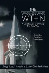 Book cover of The Waging War Within-A Devotional for Winning the Daily War by Gregg Joseph Kretschmer