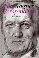 Book cover of The Wagner Compendium: A Guide To Wagner's Life and Music by Barry Millington