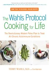 Book cover of The Wahls Protocol Cooking for Life by Terry Wahls