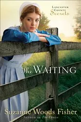 Book cover of The Waiting (Lancaster County Secrets Book #2) by Suzanne Woods Fisher