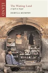 Book cover of The Waiting Land by Dervla Murphy