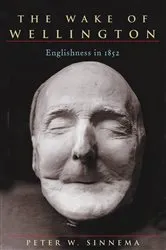 Book cover of The Wake of Wellington by Peter W. Sinnema