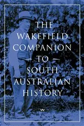 Book cover of The Wakefield Companion to South Australian History by Wilfrid Prest