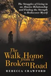 Book cover of The Walk Home from a Broken Road by Rebecca Crawford