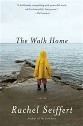 Book cover of The Walk Home by Rachel Seiffert