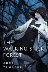 Book cover of The Walking-stick Forest by Anna Tambour
