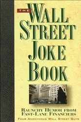 Book cover of The Wall Street Joke Book by Four Anonymous Wall Street Guys