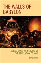 Book cover of The Walls of Babylon by David Arthur
