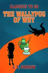 Book cover of The Wallypug of Why by G. E. Farrow