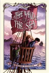 Book cover of The Wand & the Sea by Claire M. Caterer