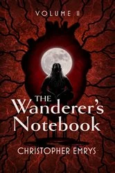 Book cover of The Wanderer's Notebook Volume II by Christopher Emrys