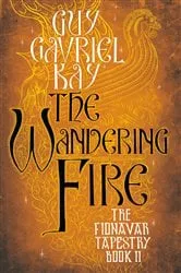 Book cover of The Wandering Fire by Guy Gavriel Kay