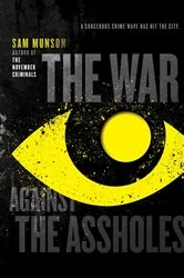 Book cover of The War Against the Assholes by Sam Munson