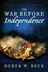 Book cover of The War Before Independence by Derek W. Beck