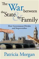 Book cover of The War Between the State and the Family by Patricia Morgan
