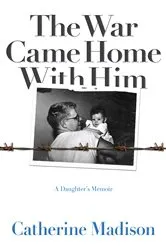 Book cover of The War Came Home with Him by Catherine Madison