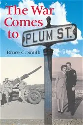 Book cover of The War Comes to Plum Street by Bruce C. Smith