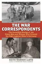 Book cover of The War Correspondents by Keith Warren Lloyd