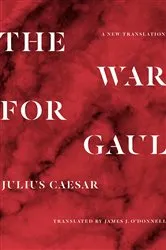 Book cover of The War for Gaul by Julius Caesar