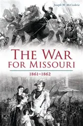 Book cover of The War for Missouri by Joseph W. McCoskrie