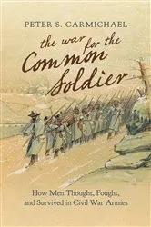 Book cover of The War for the Common Soldier by Peter S. Carmichael