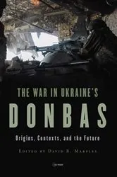 Book cover of The War in Ukraine’s Donbas by David R. Marples