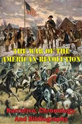 Book cover of The War Of The American Revolution: Narrative, Chronology, And Bibliography [Illustrated Edition] by Unknown