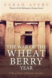 Book cover of The War of the Wheat Berry Year by Sarah Avery