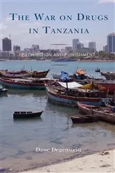 Book cover of The War on Drugs in Tanzania by Dane Degenstein