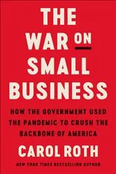 Book cover of The War on Small Business by Carol Roth